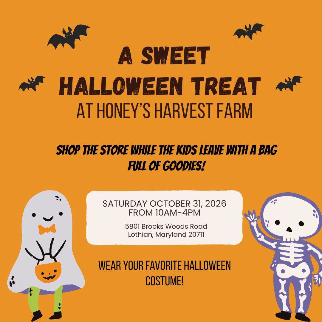 A Sweet Halloween Treat at Honey's Harvest Farm, Saturday October 31